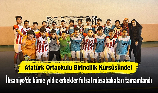 Atatürk Ortaokulu Birincilik Kürsüsünde! İhsaniye'de küme yıldız erkekler futsal müsabakaları tamamlandı