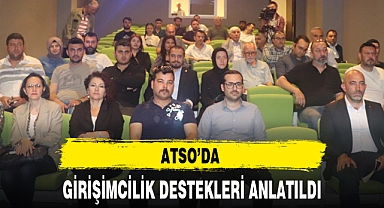 ATSO'DA GİRİŞİMCİLİK DESTEKLERİ ANLATILDI