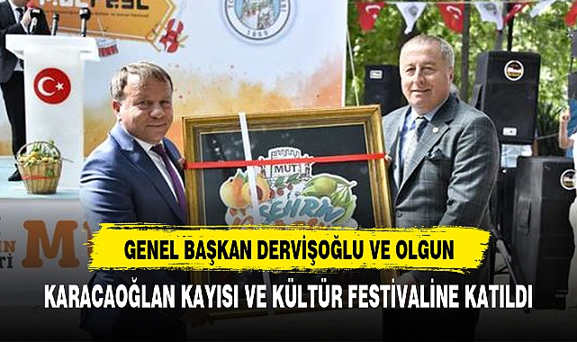 OLGUN GENEL BAŞKAN DERVİŞOĞLU İLE KÜLTÜR FESTİVALİNE KATILDI