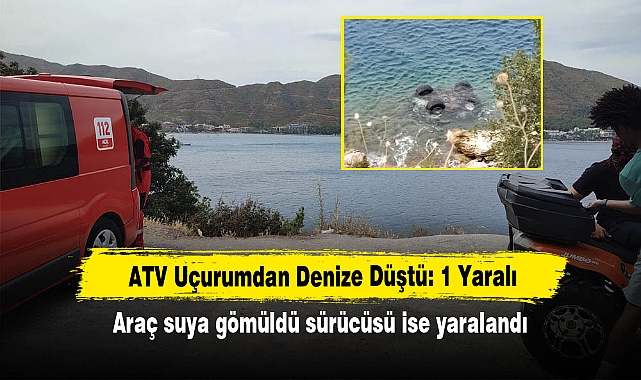 ATV Uçurumdan Denize Düştü: 1 Yaralı