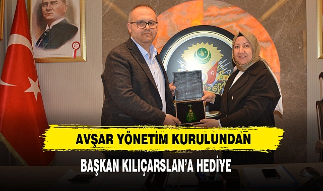 Avşar Yönetim Kurulundan Başkan Kılıçarslan'a Hediye