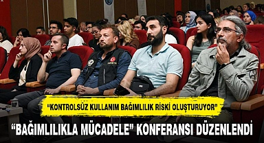 "BAĞIMLILIKLA MÜCADELE" KONFERANSI DÜZENLENDİ