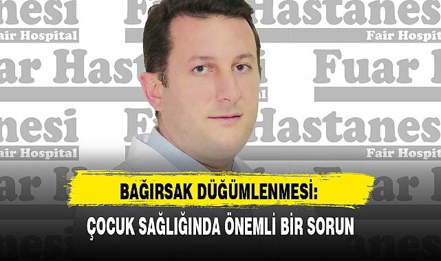 BAĞIRSAK DÜĞÜMLENMESİ: ÇOCUK SAĞLIĞINDA ÖNEMLİ BİR SORUN