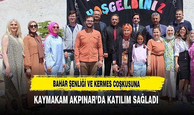 Bahar Şenliği ve Kermes Coşkusuna Kaymakam Akpınar’da Katılım Sağladı