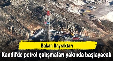 Bakan Bayraktar: Kandil'de petrol çalışmaları yakında başlayacak