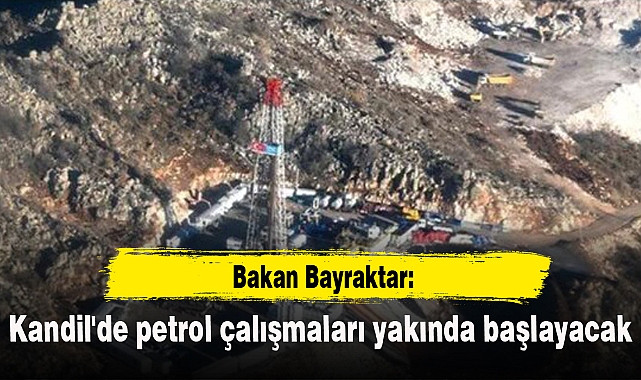 Bakan Bayraktar: Kandil'de petrol çalışmaları yakında başlayacak