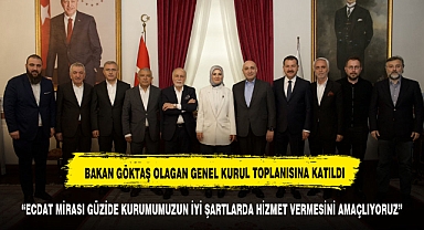 BAKAN GÖKTAŞ DARÜLACEZE’NİN TOPLANTISINA KATILDI
