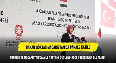 BAKAN GÖKTAŞ MACARİSTAN'DA PANALE KATILDI