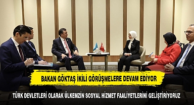 BAKAN GÖKTAŞ TDT GENEL SEKRETERİ İLE BİR ARAYA GELDİ