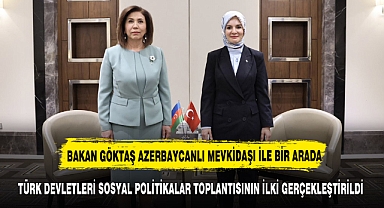 BAKAN GÖKTAŞ TÜRK DEVLETLERİ SOSYAL POLİTİKALAR TOPLANTISINA KATILDI