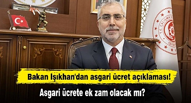 Bakan Işıkhan'dan asgari ücret açıklaması!