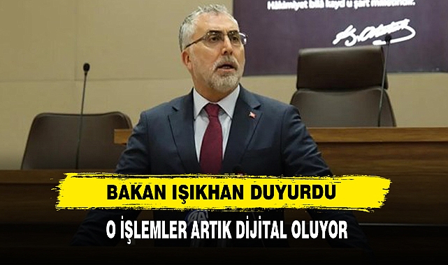 Bakan Işıkhan Duyurdu: O İşlemler Artık Dijital Oluyor