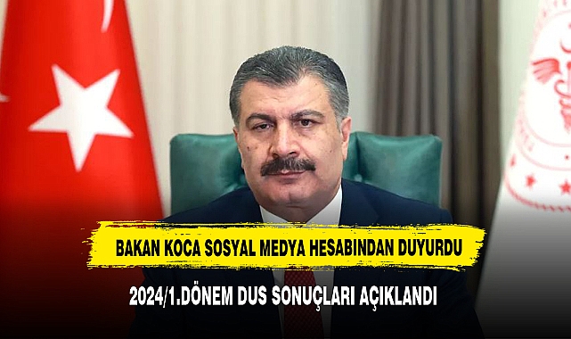 BAKAN KOCA: 2024 1. DÖNEM DİŞ HEKİMLİĞİNDE UZMANLIK EĞİTİMİ GİRİŞ SINAVI SONUÇLARI AÇIKLANDI