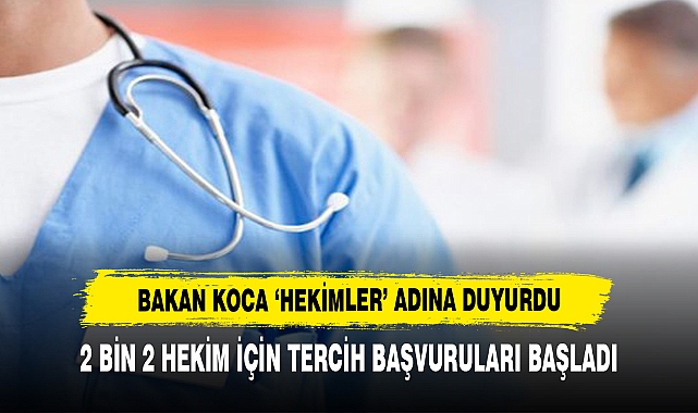 Bakan Koca ‘Hekimler’ Adına Duyurdu: 2 Bin 2 Hekim İçin Tercih Başvuruları Başladı