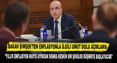 BAKAN ŞİMŞEK’TEN ENFLASYONLA İLGİLİ UMUT DOLU AÇIKLAMA