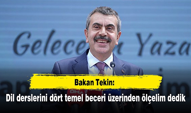 Bakan Tekin: Dil derslerini dört temel beceri üzerinden ölçelim dedik