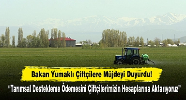 Bakan Yumaklı Çiftçilere Müjdeyi Duyurdu!