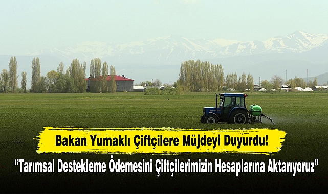 Bakan Yumaklı Çiftçilere Müjdeyi Duyurdu!