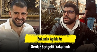 Bakanlık Açıkladı: Serdar Sertçelik Yakalandı