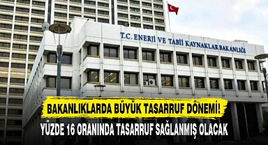 BAKANLIKLARDA BÜYÜK TASARRUF DÖNEMİ!