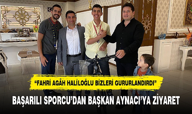BAŞARILI SPORCU'DAN BAŞKAN AYNACI'YA ZİYARET