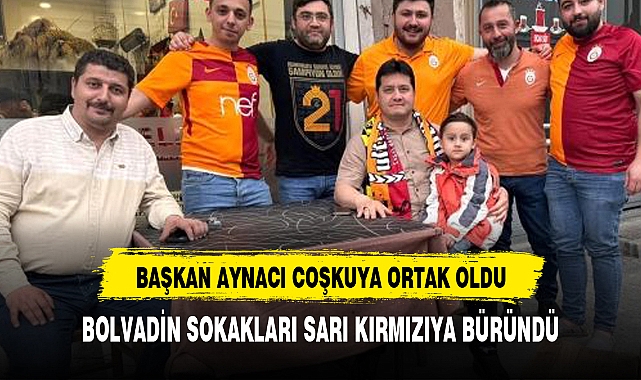 BAŞKAN AYNACI GALATASARAY'IN COŞKUSUNA ORTAK OLDU