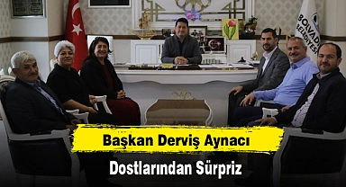 Başkan Derviş Aynacı’ya Dostlarından Sürpriz