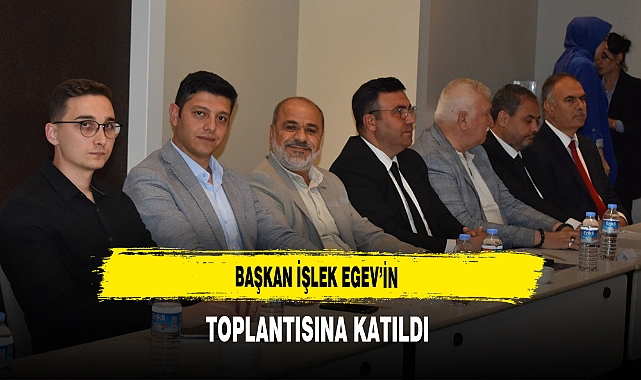 Başkan İşlek EGEV'in Toplantısına Katıldı