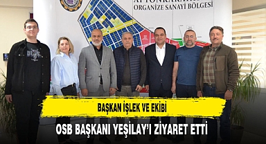 Başkan İşlek ve Ekibi OSB Başkanı Yeşilay'ı Ziyaret Etti