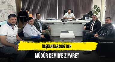 Başkan Karagöz'den Müdür Demir'e Ziyaret