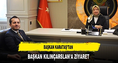 Başkan Karataş'tan Başkan Kılınçarslan'a Ziyaret