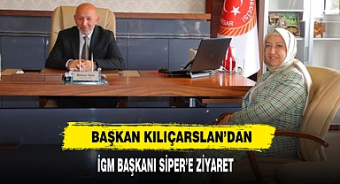 Başkan Kılıçarslan'dan İGM Başkanı Siper'e Ziyaret