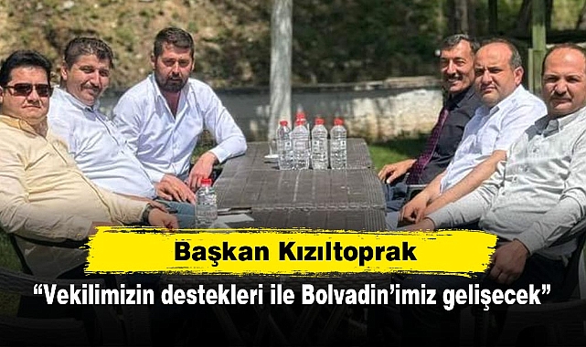 Başkan Kızıltoprak: “Vekilimizin destekleri ile Bolvadin’imiz gelişecek”