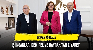 Başkan Köksal'a İş İnsanları Demirel ve Bayrak'tan Ziyaret