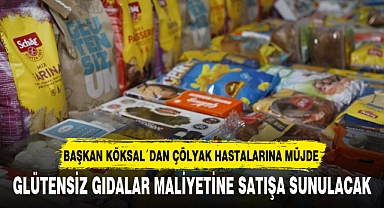 BAŞKAN KÖKSAL'DAN ÇÖLYAK HASTALARINA MÜJDE           