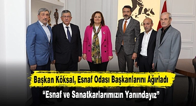 Başkan Köksal, Esnaf Odası Başkanlarını Ağırladı