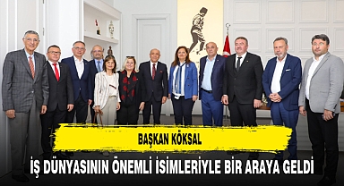 Başkan Köksal İş Dünyasının Önemli İsimleriyle Bir Araya Geldi
