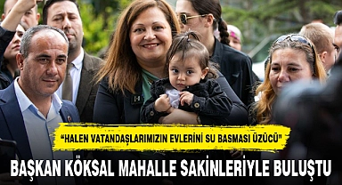 BAŞKAN KÖKSAL MAHALLE SAKİNLERİYLE BULUŞTU