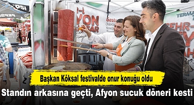 Başkan Köksal onur konuğu oldu...Standın arkasına geçti, Afyon sucuk döneri kesti!