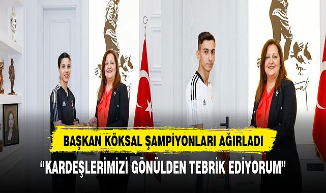 BAŞKAN KÖKSAL ŞAMPİYONLARI AĞIRLADI