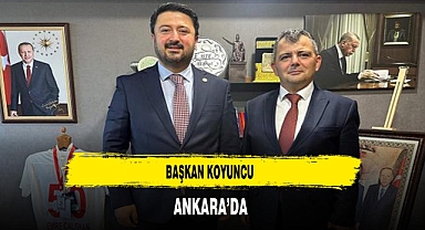 Başkan Koyuncu Ankara'da