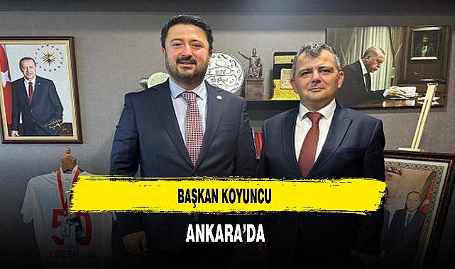 Başkan Koyuncu Ankara'da