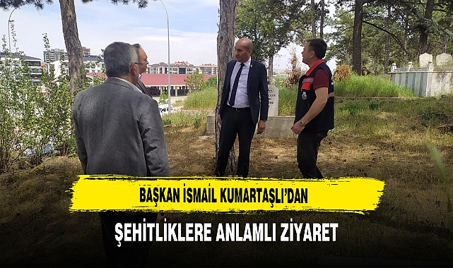 Başkan Kumartaşlı'dan Şehitliklere Anlamlı Ziyaret