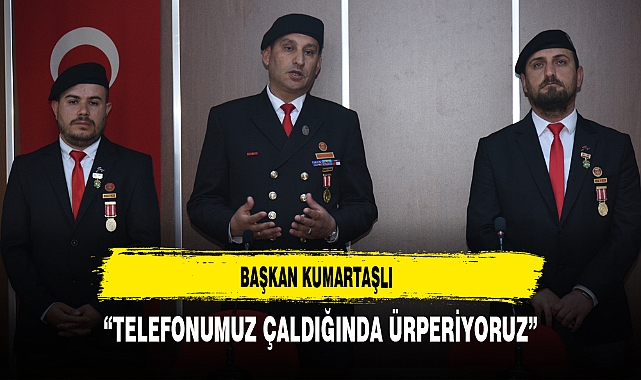 Başkan Kumartaşlı “Telefonumuz çaldığında ürperiyoruz”