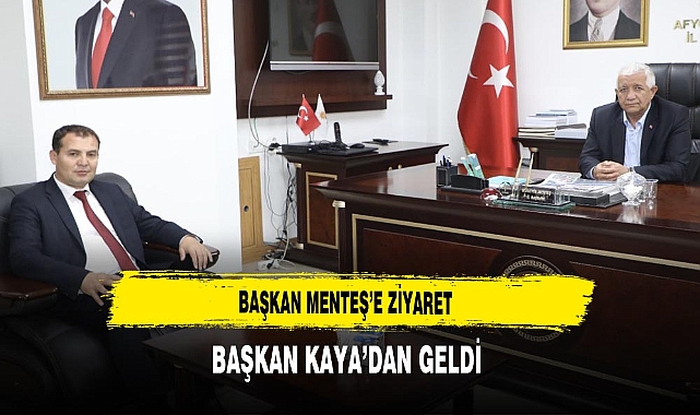 Başkan Menteş'e Ziyaret Başkan Kaya'dan Geldi