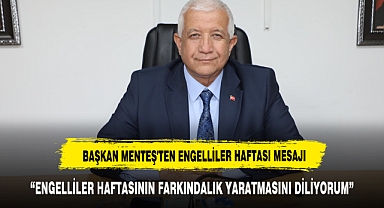 BAŞKAN MENTEŞ'TEN ENGELLİLER HAFTASI MESAJI
