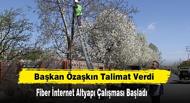 Başkan Özaşkın Talimat Verdi Fiber İnternet Altyapı Çalışması Başladı