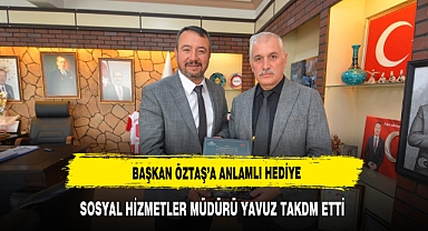 BAŞKAN ÖZTAŞ'A ANLAMLI HEDİYE