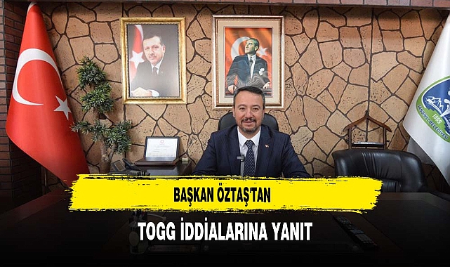 Başkan Öztaş TOGG İddialarına Yanıt Verdi