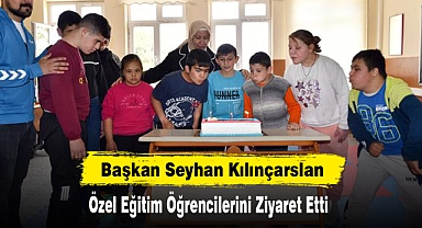 Başkan Seyhan Kılınçarslan Özel Eğitim Öğrencilerini Ziyaret Etti